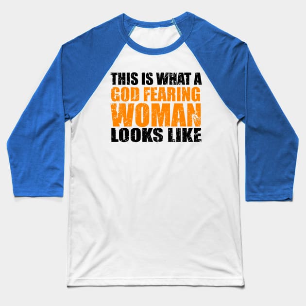 This Is What A God Fearing Woman Looks Like Baseball T-Shirt by CalledandChosenApparel